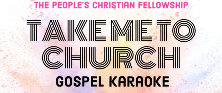 GOSPEL KARAOKE – TAKE ME TO CHURCH!