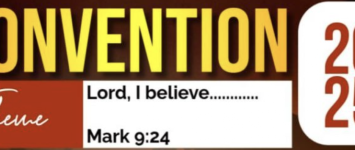 CONVENTION 2025 – LORD, I BELIEVE!